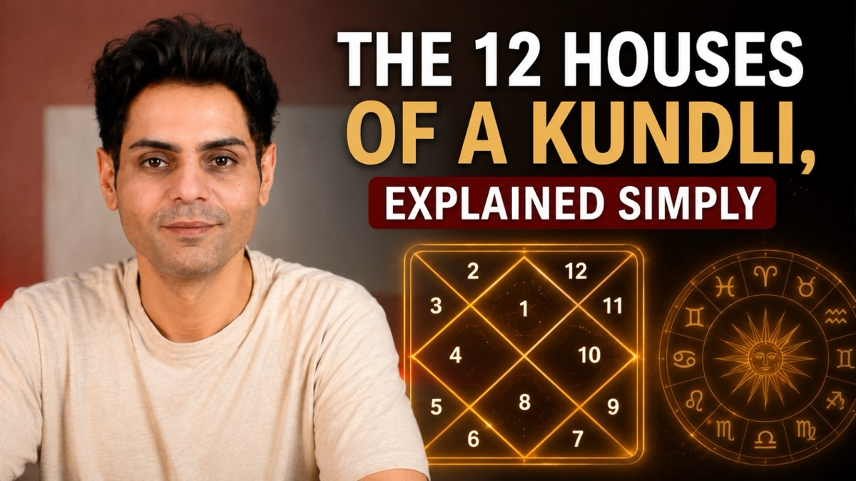 How to Read a Kundli (Part 2): The 12 Houses Explained